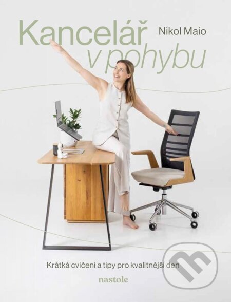 Kniha: Kancelář v pohybu (Nikol Maio). nastole, 2025 Kniha: Kancelář v pohybu (Nikol Maio). nastole, 2025