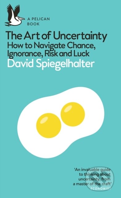Kniha: The Art of Uncertainty (David Spiegelhalter). Penguin Books, 2025 Kniha: The Art of Uncertainty (David Spiegelhalter). Penguin Books, 2025