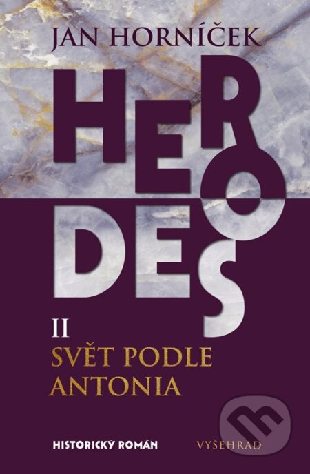 Kniha: Herodes II: Svět podle Antonia (Jan Horníček). Vyšehrad, 2025 Kniha: Herodes II: Svět podle Antonia (Jan Horníček). Vyšehrad, 2025