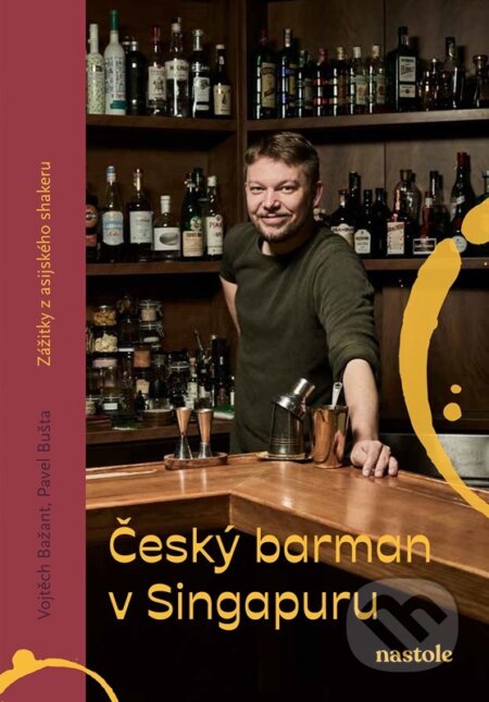 Kniha: Český barman v Singapuru (Pavel Bušta a Vojtěch Bažant). nastole, 2025 Kniha: Český barman v Singapuru (Pavel Bušta a Vojtěch Bažant). nastole, 2025