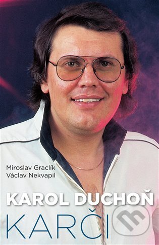 Kniha: Karol Duchoň - Karči (Miroslav Graclík a Václav Nekvapil). MV knihy, 2025 Kniha: Karol Duchoň - Karči (Miroslav Graclík a Václav Nekvapil). MV knihy, 2025