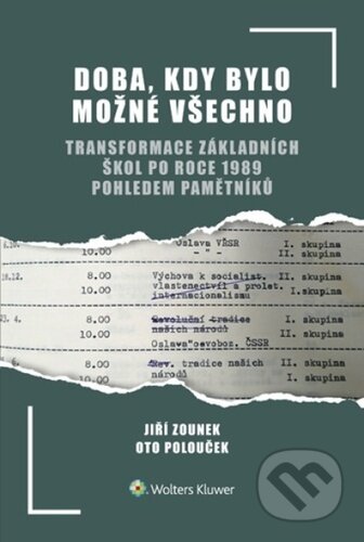 Kniha: Doba, kdy bylo možné všechno (Jiří Zounek a Oto Polouček). Wolters Kluwer, 2025 Kniha: Doba, kdy bylo možné všechno (Jiří Zounek a Oto Polouček). Wolters Kluwer, 2025