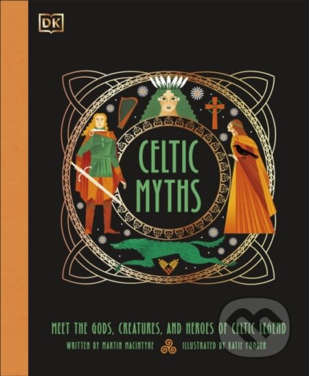 Kniha: Celtic Myths (Martin Macintyre). Dorling Kindersley, 2025 Kniha: Celtic Myths (Martin Macintyre). Dorling Kindersley, 2025