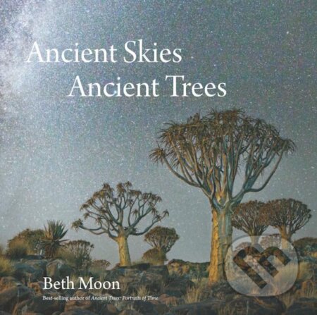 Kniha: Ancient Skies, Ancient Trees (Beth Moon). Abbeville, 2016 Kniha: Ancient Skies, Ancient Trees (Beth Moon). Abbeville, 2016
