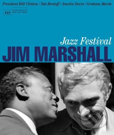 Kniha: Jim Marshall: Jazz Festival (Jim Marshall). Reel Art, 2016 Kniha: Jim Marshall: Jazz Festival (Jim Marshall). Reel Art, 2016
