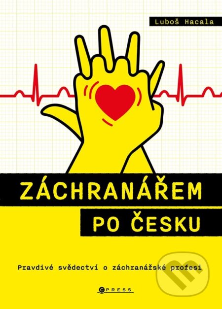 Kniha: Záchranářem po česku (Luboš Hacala). CPRESS, 2025 Kniha: Záchranářem po česku (Luboš Hacala). CPRESS, 2025