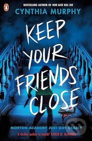 Kniha: Keep Your Friends Close (Cynthia Murphy). Penguin Random House Childrens UK, 2025 Kniha: Keep Your Friends Close (Cynthia Murphy). Penguin Random House Childrens UK, 2025