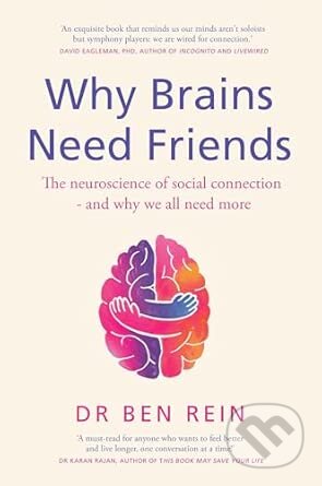 Kniha: Why Brains Need Friends (Ben Rein). Quercus, 2026 Kniha: Why Brains Need Friends (Ben Rein). Quercus, 2026