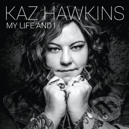 Hudobné CD: Kaz Hawkins: My Life and I LP (Bertus). Bertus, 2022 Hudobné CD: Kaz Hawkins: My Life and I LP (Bertus). Bertus, 2022