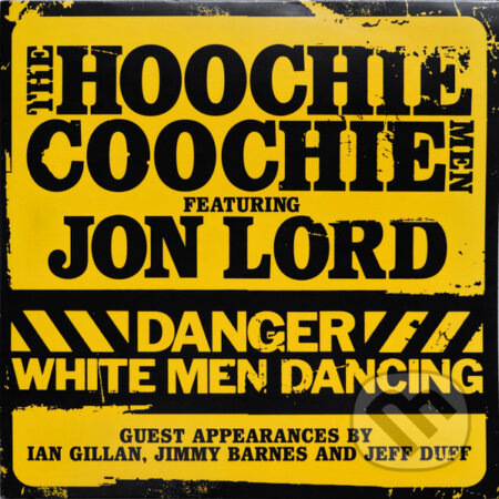 Hudobné CD: Hoochie Coochie Men: Danger: White Men Dancing (yellow, 180gr) LP (Bertus). Bertus, 2022 Hudobné CD: Hoochie Coochie Men: Danger: White Men Dancing (yellow, 180gr) LP (Bertus). Bertus, 2022