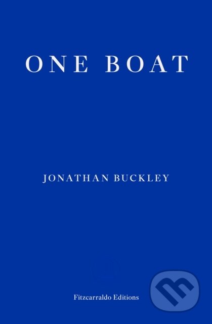Kniha: One Boat (Jonathan Buckley). Fitzcarraldo Editions, 2025 Kniha: One Boat (Jonathan Buckley). Fitzcarraldo Editions, 2025