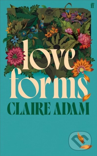 Kniha: Love Forms (Claire Adam). Faber and Faber, 2025 Kniha: Love Forms (Claire Adam). Faber and Faber, 2025