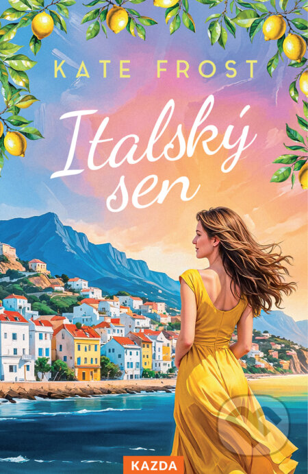 E-kniha: Italský sen (Kate Frost). Nakladatelství KAZDA, 2025 E-kniha: Italský sen (Kate Frost). Nakladatelství KAZDA, 2025