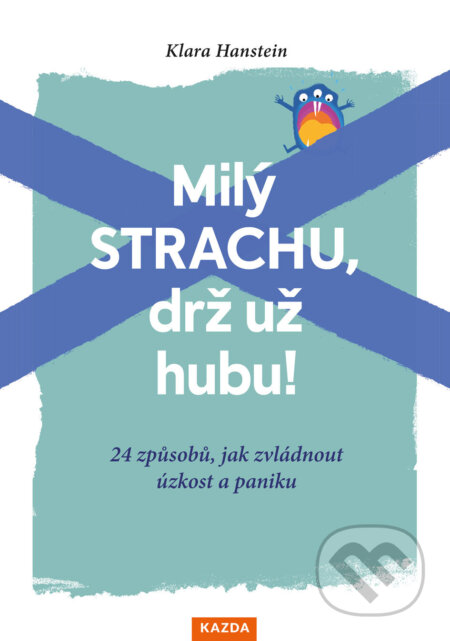E-kniha: Milý strachu, drž už hubu! (Klara Hanstein). Nakladatelství KAZDA, 2024 E-kniha: Milý strachu, drž už hubu! (Klara Hanstein). Nakladatelství KAZDA, 2024