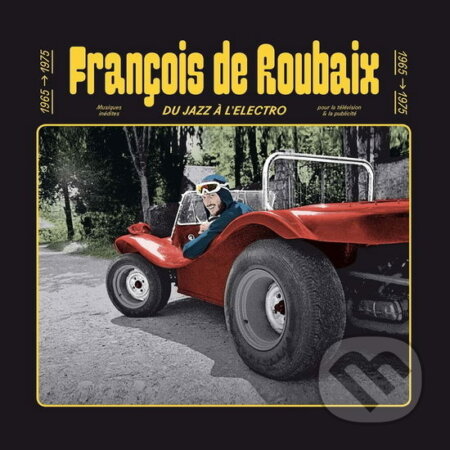 Hudobné CD: François de Roubaix: Du Jazz à l´Électro 1965–1975 (yellow, 180gr) LP (Bertus). Bertus, 2022 Hudobné CD: François de Roubaix: Du Jazz à l´Électro 1965–1975 (yellow, 180gr) LP (Bertus). Bertus, 2022