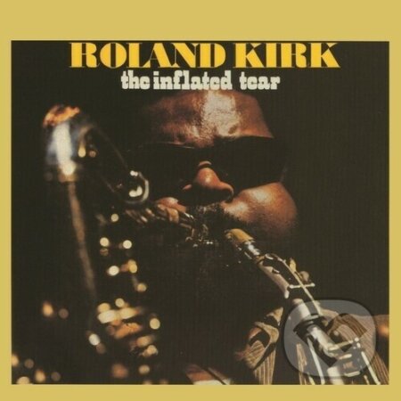 Hudobné CD: Roland Kirk: The Inflated Tear (Bertus). Bertus, 2022 Hudobné CD: Roland Kirk: The Inflated Tear (Bertus). Bertus, 2022