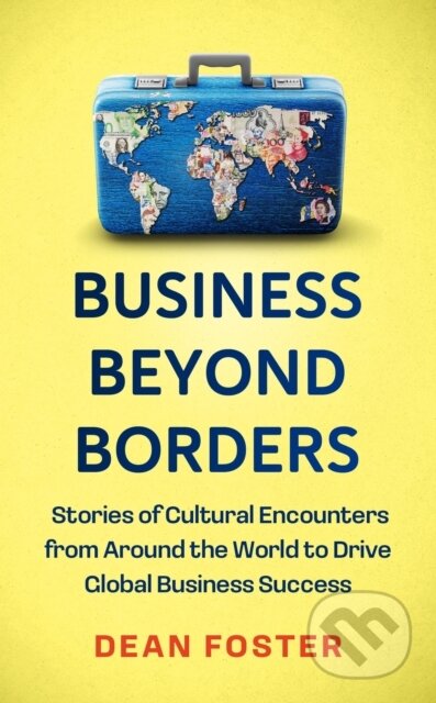 Kniha: Business Beyond Borders (Dean Foster). John Murray, 2025 Kniha: Business Beyond Borders (Dean Foster). John Murray, 2025