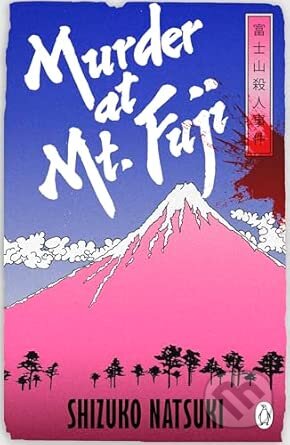 Kniha: Murder at Mount Fuji (Shizuko Natsuki). Cornerstone, 2025 Kniha: Murder at Mount Fuji (Shizuko Natsuki). Cornerstone, 2025