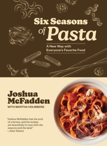 Kniha: Six Seasons of Pasta (Joshua McFadden). Workman Publishing, 2025 Kniha: Six Seasons of Pasta (Joshua McFadden). Workman Publishing, 2025