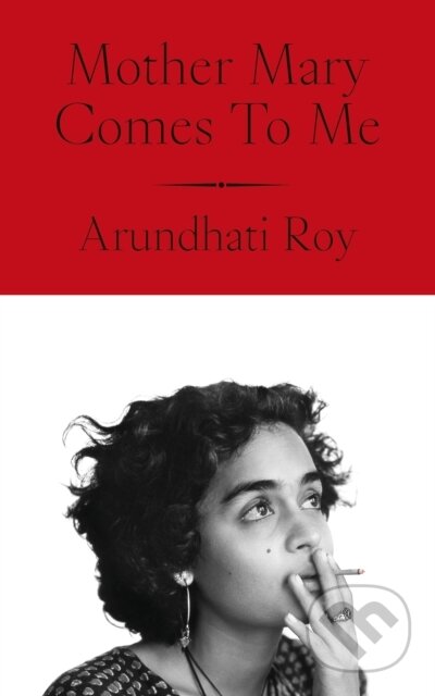 Kniha: Mother Mary Comes To Me (Arundhati Roy). Penguin Books, 2025 Kniha: Mother Mary Comes To Me (Arundhati Roy). Penguin Books, 2025