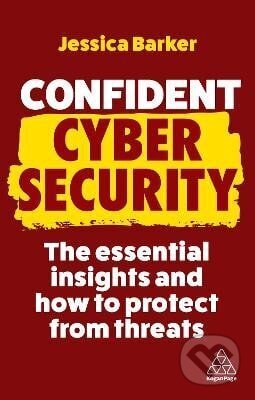 Kniha: Confident Cyber Security (Jessica Barker). Kogan Page, 2023 Kniha: Confident Cyber Security (Jessica Barker). Kogan Page, 2023