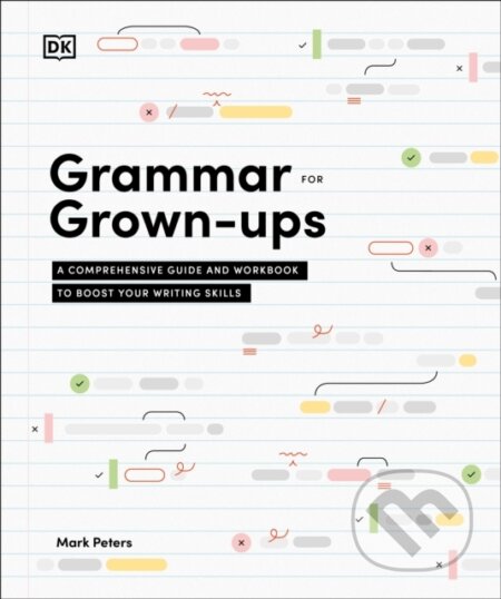 Kniha: Grammar for Grown-Ups (Mark a PhD Peters). Dorling Kindersley, 2025 Kniha: Grammar for Grown-Ups (Mark a PhD Peters). Dorling Kindersley, 2025