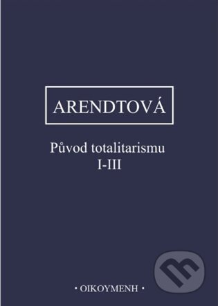 Kniha: Původ totalitarismu I-III (Hannah Arendtová), 2025 Kniha: Původ totalitarismu I-III (Hannah Arendtová), 2025