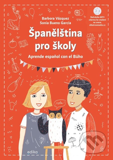 Kniha: Španělština pro školy (Barbora Vázquezová a Sonia Bueno-García). Edika, 2025 Kniha: Španělština pro školy (Barbora Vázquezová a Sonia Bueno-García). Edika, 2025