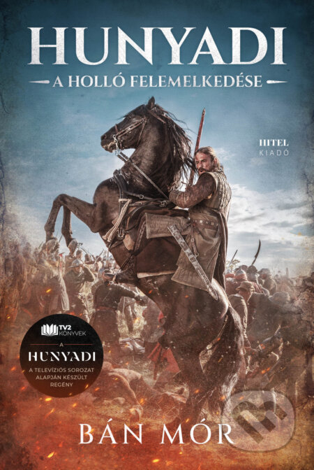 Kniha: Hunyadi (Mór Bán). Hitel Könyvkiadó, 2025 Kniha: Hunyadi (Mór Bán). Hitel Könyvkiadó, 2025