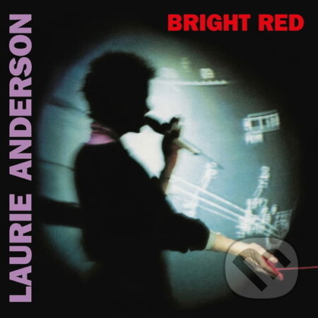 Hudobné CD: Laurie Anderson: Bright Red (Red coloured) LP (Bertus). Bertus, 2022 Hudobné CD: Laurie Anderson: Bright Red (Red coloured) LP (Bertus). Bertus, 2022