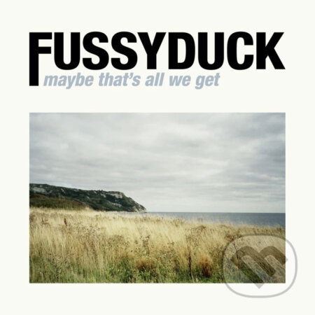 Hudobné CD: Fussyduck: Maybe That´s All We Get (Bertus). Bertus, 2022 Hudobné CD: Fussyduck: Maybe That´s All We Get (Bertus). Bertus, 2022
