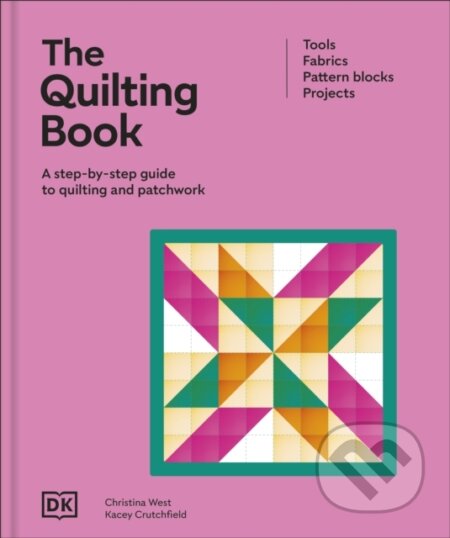 Kniha: The Quilting Book (DK). Dorling Kindersley, 2025 Kniha: The Quilting Book (DK). Dorling Kindersley, 2025
