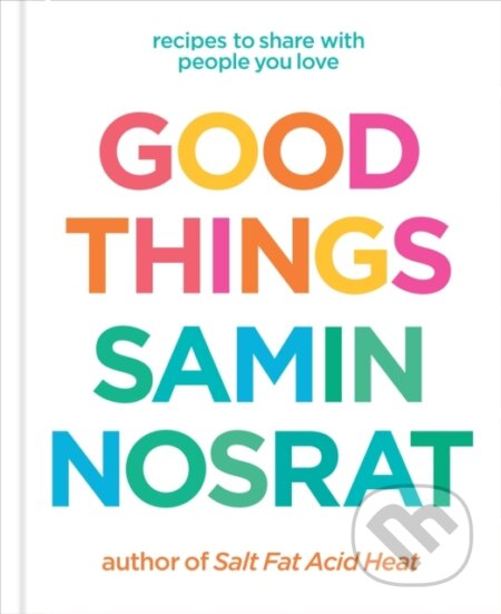 Kniha: Good Things (Samin Nosrat). Ebury Publishing, 2025 Kniha: Good Things (Samin Nosrat). Ebury Publishing, 2025