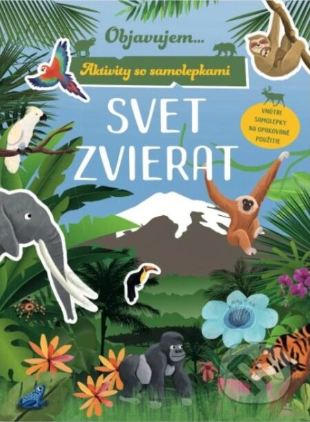 Kniha: Objavujem... Svet zvierat (Svojtka&Co.). Svojtka&Co., 2025 Kniha: Objavujem... Svet zvierat (Svojtka&Co.). Svojtka&Co., 2025