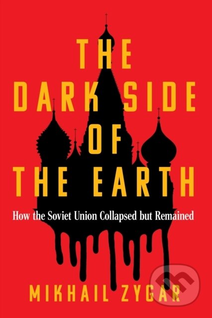 Kniha: The Dark Side of the Earth (Mikhail Zygar). Orion, 2025 Kniha: The Dark Side of the Earth (Mikhail Zygar). Orion, 2025