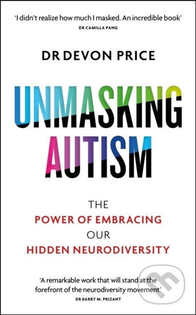 Kniha: Unmasking Autism (Devon Price). Octopus Publishing Group, 2025 Kniha: Unmasking Autism (Devon Price). Octopus Publishing Group, 2025