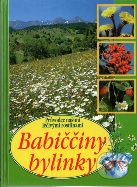 Kniha: Babiččiny bylinky (Aurélie Dugasová). Ottovo nakladatelství, 2010 Kniha: Babiččiny bylinky (Aurélie Dugasová). Ottovo nakladatelství, 2010