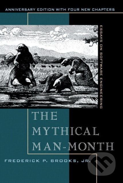 Kniha: The Mythical Man-month (Frederick Jr. Brooks). Addison-Wesley Professional, 1995 Kniha: The Mythical Man-month (Frederick Jr. Brooks). Addison-Wesley Professional, 1995