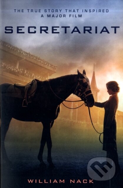 Kniha: Secretariat (William Nack). The Borough Press, 2010 Kniha: Secretariat (William Nack). The Borough Press, 2010