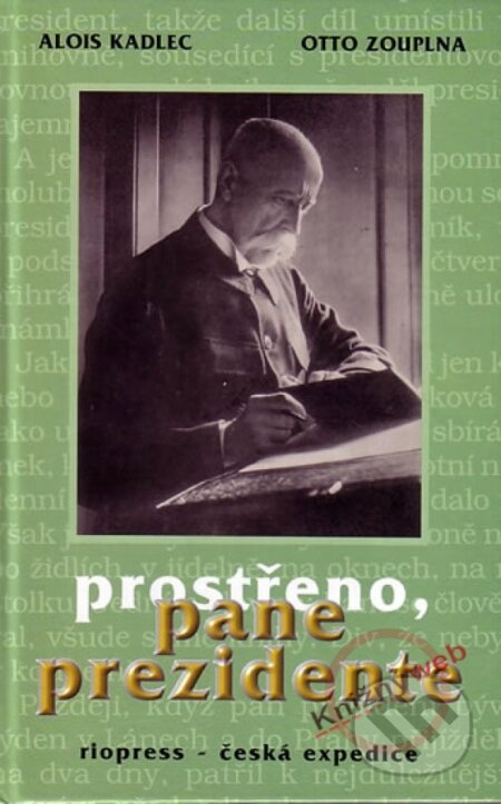 Kniha: Prostřeno, pane prezidente (Alois Kadlec a Otto Zouplna). Riopress, 2004 Kniha: Prostřeno, pane prezidente (Alois Kadlec a Otto Zouplna). Riopress, 2004