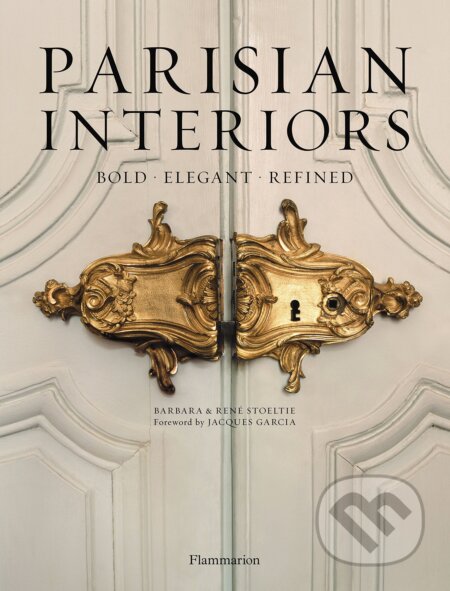 Parisian Interiors - Barbara Stoeltie, Rene Stoeltie, Flammarion, 2011