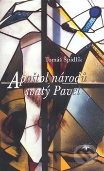 Kniha: Apoštol národů svatý Pavel (Tomáš Špidlík). Refugium Velehrad-Roma, 2008 Kniha: Apoštol národů svatý Pavel (Tomáš Špidlík). Refugium Velehrad-Roma, 2008