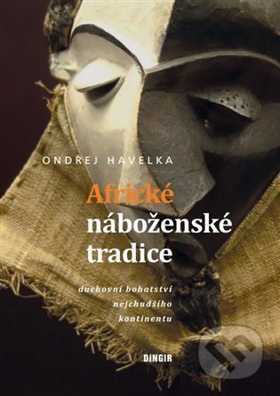 Kniha: Africké náboženské tradice (Ondřej Havelka). Dingir, 2025 Kniha: Africké náboženské tradice (Ondřej Havelka). Dingir, 2025