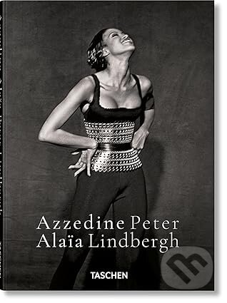 Kniha: Peter Lindbergh. Azzedine Alaia (Peter Lindbergh). Taschen, 2025 Kniha: Peter Lindbergh. Azzedine Alaia (Peter Lindbergh). Taschen, 2025