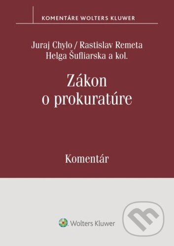 Kniha: Zákon o prokuratúre - Komentár (Juraj Chylo, Rastislav Remeta, Helga Šufliarska, Ivana Klorusová, Marek Mezei a Branislav Delej). Wolters Kluwer, 2025 Kniha: Zákon o prokuratúre - Komentár (Juraj Chylo, Rastislav Remeta, Helga Šufliarska, Ivana Klorusová, Marek Mezei a Branislav Delej). Wolters Kluwer, 2025