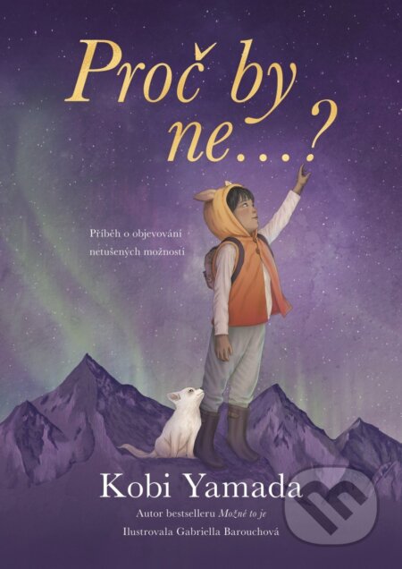 Kniha: Proč by ne...? (Kobi Yamada). Tatran, 2025 Kniha: Proč by ne...? (Kobi Yamada). Tatran, 2025