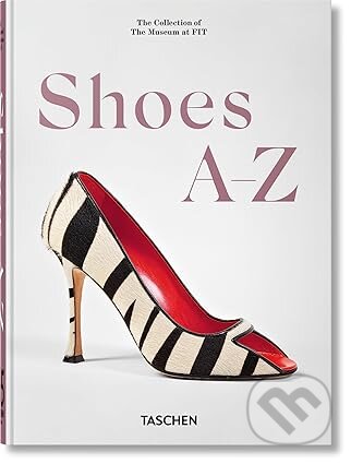 Kniha: Shoes A-Z. 45th Ed. (Daphne Guinness a Robert Nippoldt). Taschen, 2025 Kniha: Shoes A-Z. 45th Ed. (Daphne Guinness a Robert Nippoldt). Taschen, 2025