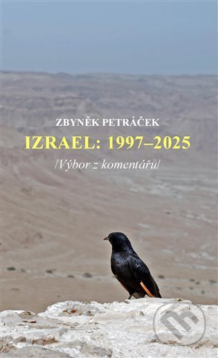 Kniha: Izrael: 1997-2025 /Výbor z komentářů/ (Zbyněk Petráček). Sefer, 2025 Kniha: Izrael: 1997-2025 /Výbor z komentářů/ (Zbyněk Petráček). Sefer, 2025