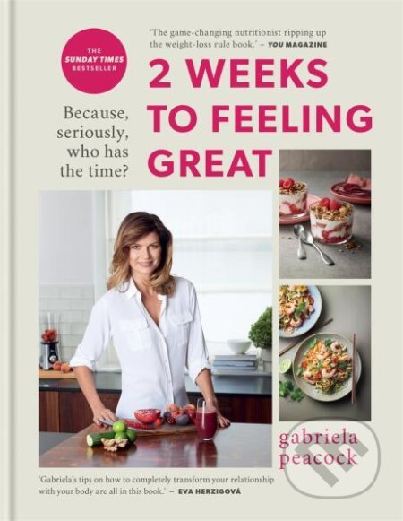 Kniha: 2 Weeks to Feeling Great (Gabriela Peacock). Kyle Books, 2021 Kniha: 2 Weeks to Feeling Great (Gabriela Peacock). Kyle Books, 2021