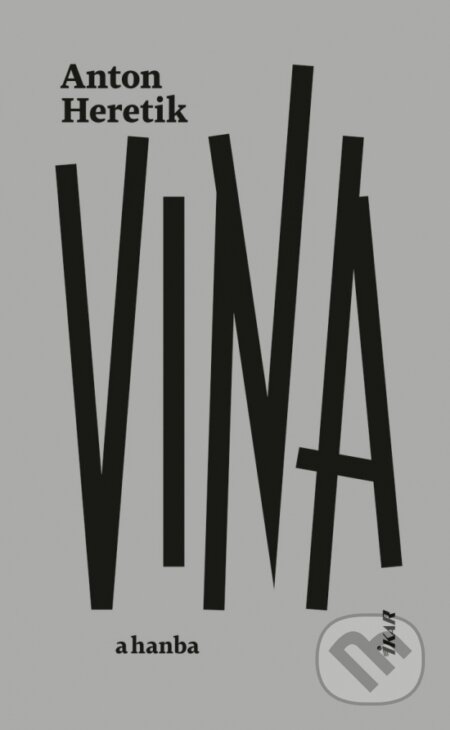 Kniha: Vina a hanba (Anton Heretik). Ikar, 2025 Kniha: Vina a hanba (Anton Heretik). Ikar, 2025
